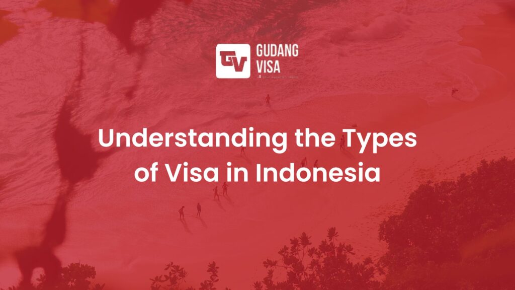 Understanding the Types of Visa in Indonesia